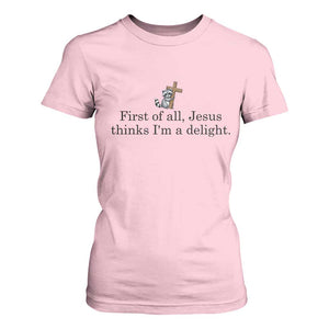 Funny Christian Raccoon T Shirt For Women Sarcastic Jesus Thinks I'm A Delight TS14 Light Pink Print Your Wear