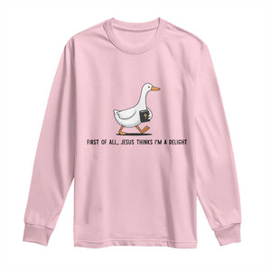 Funny Christian Goose Long Sleeve Shirt Jesus Thinks I'm A Delight TS14 Light Pink Print Your Wear