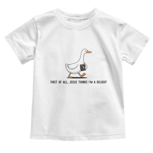 Funny Christian Goose Toddler T Shirt Jesus Thinks I'm A Delight TS14 White Print Your Wear
