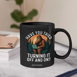 Funny Bigfoot Tech Support Coffee Mug Have You Tried Turning It Off And On Sasquatsch Computer TS14 Print Your Wear