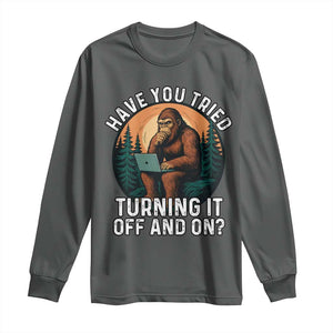 Funny Bigfoot Tech Support Long Sleeve Shirt Have You Tried Turning It Off And On Sasquatsch Computer TS14 Dark Heather Print Your Wear