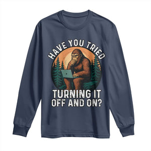 Funny Bigfoot Tech Support Long Sleeve Shirt Have You Tried Turning It Off And On Sasquatsch Computer TS14 Navy Print Your Wear