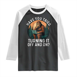 Funny Bigfoot Tech Support Raglan Shirt Have You Tried Turning It Off And On Sasquatsch Computer TS14 Black White Print Your Wear