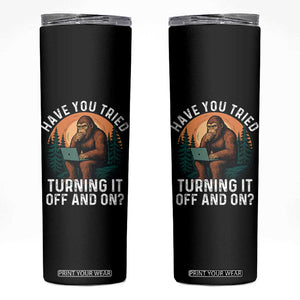 Funny Bigfoot Tech Support Skinny Tumbler Have You Tried Turning It Off And On Sasquatsch Computer TS14 Black Print Your Wear