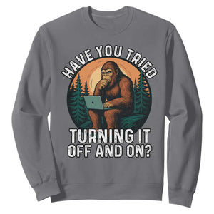 Funny Bigfoot Tech Support Sweatshirt Have You Tried Turning It Off And On Sasquatsch Computer TS14 Charcoal Print Your Wear
