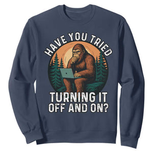 Funny Bigfoot Tech Support Sweatshirt Have You Tried Turning It Off And On Sasquatsch Computer TS14 Navy Print Your Wear
