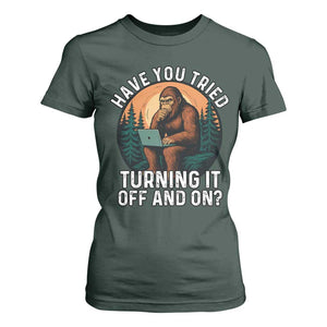 Funny Bigfoot Tech Support T Shirt For Women Have You Tried Turning It Off And On Sasquatsch Computer TS14 Dark Forest Green Print Your Wear