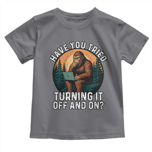 Funny Bigfoot Tech Support Toddler T Shirt Have You Tried Turning It Off And On Sasquatsch Computer TS14 Charcoal Print Your Wear