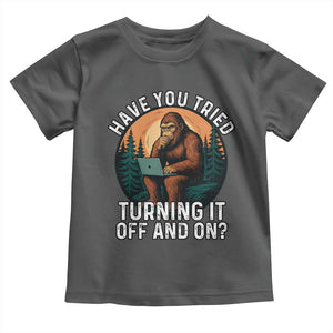 Funny Bigfoot Tech Support Toddler T Shirt Have You Tried Turning It Off And On Sasquatsch Computer TS14 Dark Heather Print Your Wear