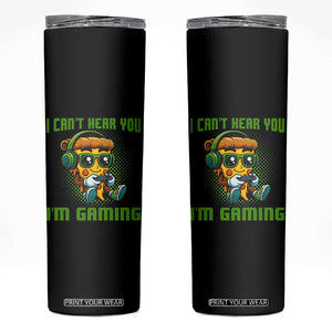 Funny Pizza Video Gaming Skinny Tumbler I Can Not Hear You I Am Gaming TS14 Black Print Your Wear