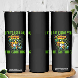 Funny Pizza Video Gaming Skinny Tumbler I Can Not Hear You I Am Gaming TS14 Print Your Wear