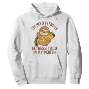 Funny Sloth Taco Gym Hoodie I'm Into Fitness Taco In My Mouth TS14 White Print Your Wear