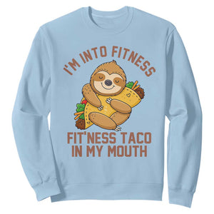 Funny Sloth Taco Gym Sweatshirt I'm Into Fitness Taco In My Mouth TS14 Light Blue Print Your Wear