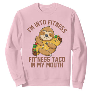 Funny Sloth Taco Gym Sweatshirt I'm Into Fitness Taco In My Mouth TS14 Light Pink Print Your Wear