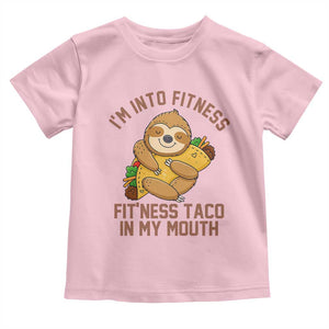 Funny Sloth Taco Gym Toddler T Shirt I'm Into Fitness Taco In My Mouth TS14 Light Pink Print Your Wear