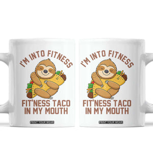 Funny Sloth Taco Gym Coffee Mug I'm Into Fitness Taco In My Mouth TS14 White Print Your Wear