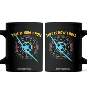 Funny Pilot Aviation Airplane Coffee Mug This Is How We Roll TS14 Black Print Your Wear
