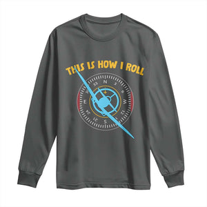 Funny Pilot Aviation Airplane Long Sleeve Shirt This Is How We Roll TS14 Dark Heather Print Your Wear