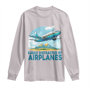 Funny Pilot Aviation Long Sleeve Shirt Easily Distracted By Airplanes Lover TS14 Ice Gray Print Your Wear
