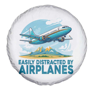Funny Pilot Aviation Spare Tire Cover Easily Distracted By Airplanes Lover TS14 Print Your Wear