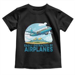 Funny Pilot Aviation Toddler T Shirt Easily Distracted By Airplanes Lover TS14 Black Print Your Wear