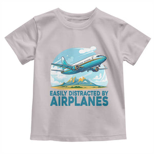Funny Pilot Aviation Toddler T Shirt Easily Distracted By Airplanes Lover TS14 Ice Gray Print Your Wear