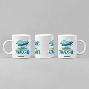 Funny Pilot Aviation Coffee Mug Easily Distracted By Airplanes Lover TS14 Print Your Wear