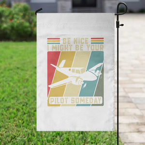 Funny Aviation Pilot Garden Flag Be Nice I Might Be Your Piolot Someday TS14 Print Your Wear