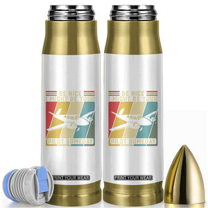 Funny Aviation Pilot Bullet Tumbler Be Nice I Might Be Your Piolot Someday TS14 White Print Your Wear