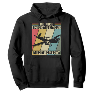 Funny Aviation Pilot Hoodie Be Nice I Might Be Your Piolot Someday TS14 Black Print Your Wear