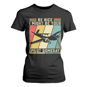 Funny Aviation Pilot T Shirt For Women Be Nice I Might Be Your Piolot Someday TS14 Black Print Your Wear