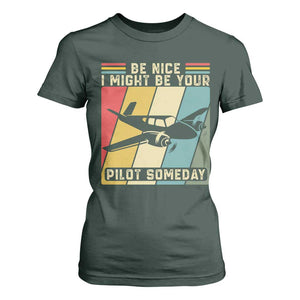 Funny Aviation Pilot T Shirt For Women Be Nice I Might Be Your Piolot Someday TS14 Dark Forest Green Print Your Wear