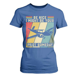 Funny Aviation Pilot T Shirt For Women Be Nice I Might Be Your Piolot Someday TS14 Royal Blue Print Your Wear