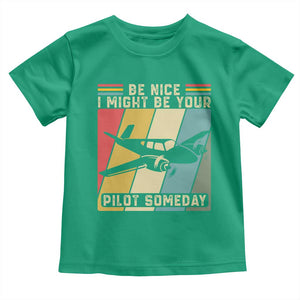 Funny Aviation Pilot Toddler T Shirt Be Nice I Might Be Your Piolot Someday TS14 Irish Green Print Your Wear
