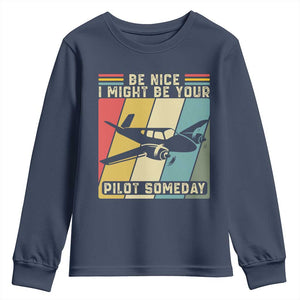 Funny Aviation Pilot Youth Sweatshirt Be Nice I Might Be Your Piolot Someday TS14 Navy Print Your Wear
