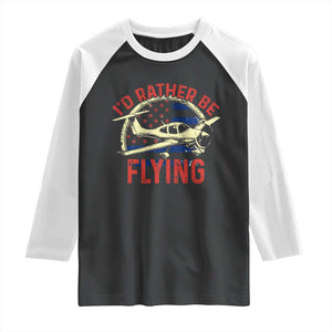 Funny Airplane Pilot Raglan Shirt I'd Rather Be Flying TS14 Black White Print Your Wear