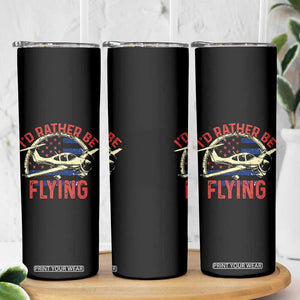 Funny Airplane Pilot Skinny Tumbler I'd Rather Be Flying TS14 Print Your Wear