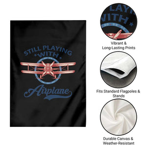 Still Playing With Airplane Garden Flag Aviation Lover Airline Pilot TS14 Print Your Wear