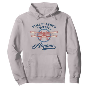 Still Playing With Airplane Hoodie Aviation Lover Airline Pilot TS14 Ice Gray Print Your Wear