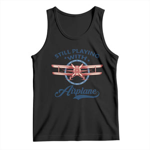 Still Playing With Airplane Tank Top Aviation Lover Airline Pilot TS14 Black Print Your Wear