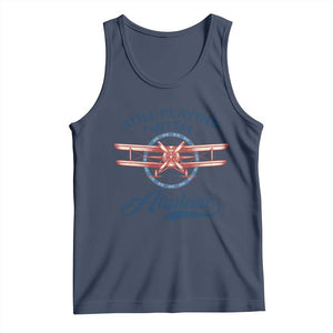 Still Playing With Airplane Tank Top Aviation Lover Airline Pilot TS14 Navy Print Your Wear