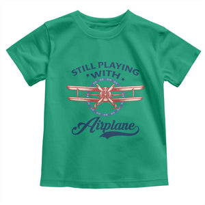 Still Playing With Airplane Toddler T Shirt Aviation Lover Airline Pilot TS14 Irish Green Print Your Wear