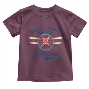 Still Playing With Airplane Toddler T Shirt Aviation Lover Airline Pilot TS14 Maroon Print Your Wear