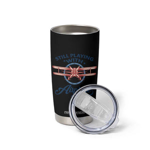 Still Playing With Airplane Tumbler Cup Aviation Lover Airline Pilot TS14 Print Your Wear
