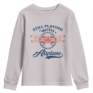 Still Playing With Airplane Youth Sweatshirt Aviation Lover Airline Pilot TS14 Ice Gray Print Your Wear