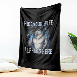 Hide Your Wife The Alpha Is Here Throw Blanket Funny Sarcastic Cringe Werewolf Meme TS14 Print Your Wear