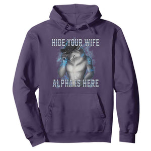 Hide Your Wife The Alpha Is Here Hoodie Funny Sarcastic Cringe Werewolf Meme TS14 Purple Print Your Wear