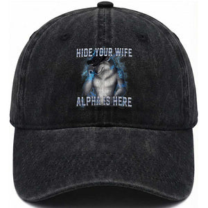 Hide Your Wife The Alpha Is Here Washed Cotton Baseball Cap Funny Sarcastic Cringe Werewolf Meme TS14 Print Your Wear