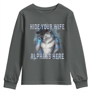 Hide Your Wife The Alpha Is Here Youth Sweatshirt Funny Sarcastic Cringe Werewolf Meme TS14 Dark Heather Print Your Wear