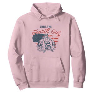 Chill The Fourth Out Hoodie Funny FDT 4th of July